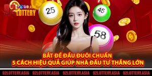 Bắt Đề Đầu Đuôi Chuẩn – 5 Cách Hiệu Quả Giúp Nhà Đầu Tư Thắng Lớn