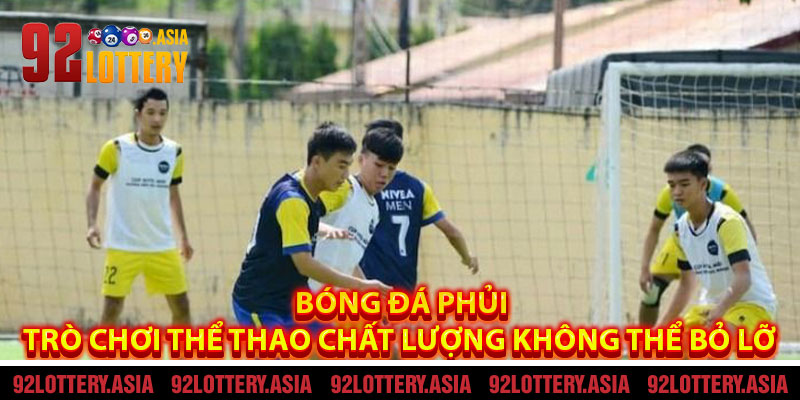Bóng Đá Phủi – Trò Chơi Thể Thao Chất Lượng Không Thể Bỏ Lỡ