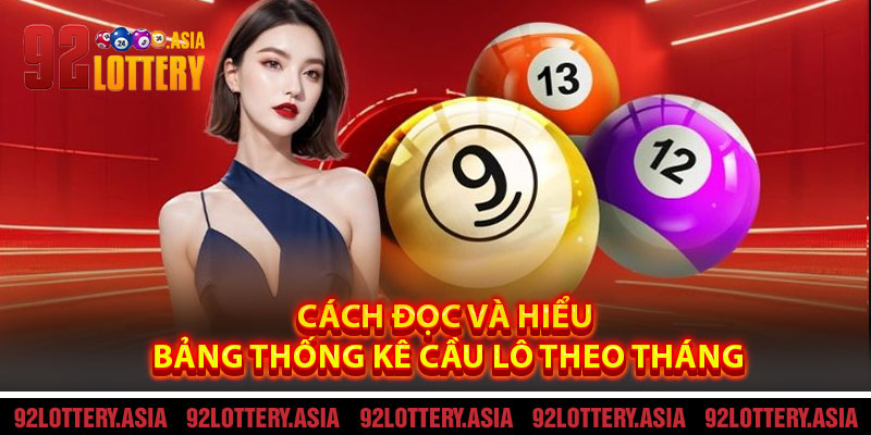 Cách Đọc Và Hiểu Bảng Thống Kê Cầu Lô Theo Tháng
