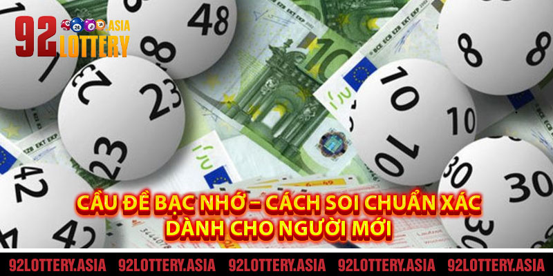 Cầu Đề Bạc Nhớ – Cách Soi Chuẩn Xác Dành Cho Người Mới