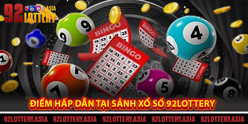 Điểm Hấp Dẫn Tại Sảnh Xổ Số 92LOTTERY