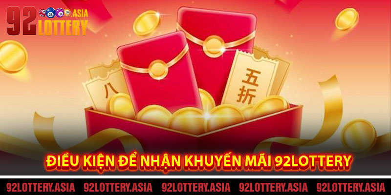 Điều kiện để nhận Khuyến Mãi 92LOTTERY