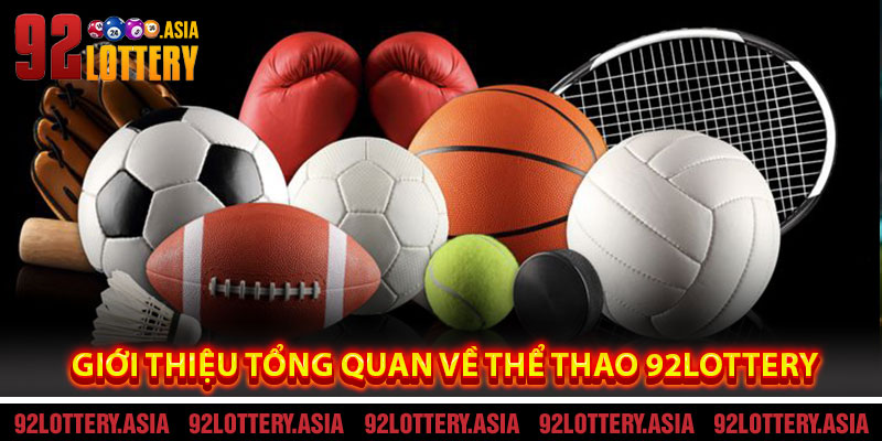 Giới Thiệu Tổng Quan Về Thể Thao 92LOTTERY