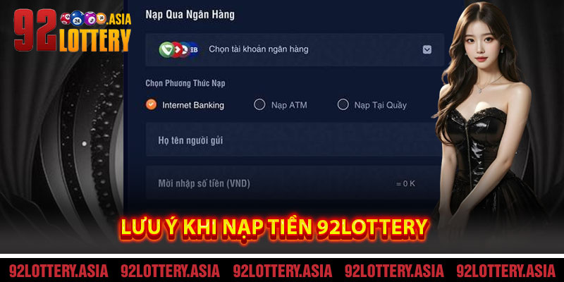 Lưu Ý Khi Nạp Tiền 92LOTTERY