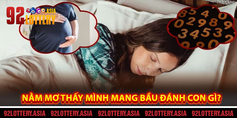 Nằm Mơ Thấy Mình Mang Bầu Đánh Con Gì?