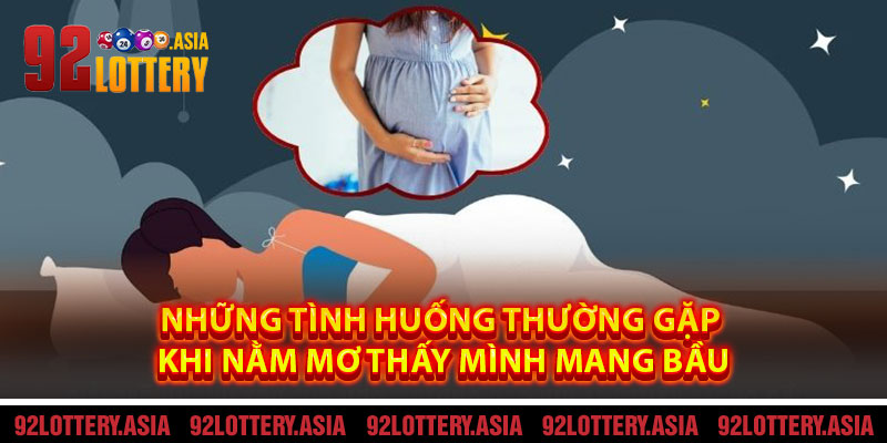 Những Tình Huống Thường Gặp Khi Nằm Mơ Thấy Mình Mang Bầu