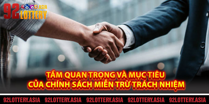 Tầm Quan Trọng Và Mục Tiêu Của Chính Sách Miễn Trừ Trách Nhiệm