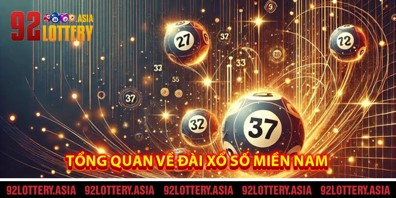 Tổng Quan Về Đài Xổ Số Miền Nam