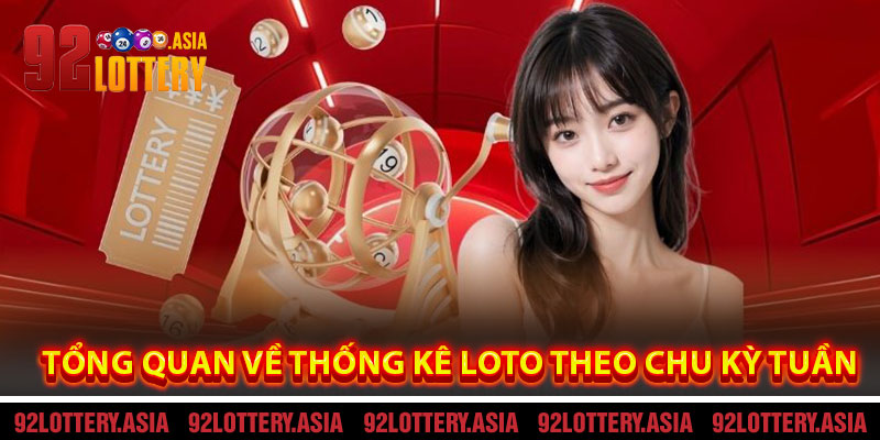 Tổng Quan Về Thống Kê Loto Theo Chu Kỳ Tuần
