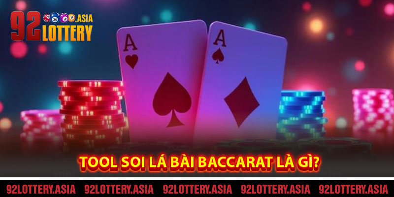 Tool Soi Lá Bài Baccarat Là Gì?