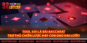 Tool Soi Lá Bài Baccarat – Trợ Thủ Chiến Lược Hay Con Dao Hai Lưỡi?