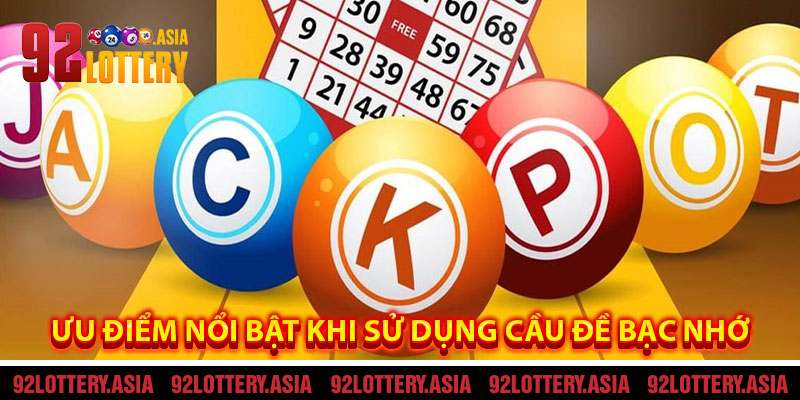 Ưu Điểm Nổi Bật Khi Sử Dụng Cầu Đề Bạc Nhớ