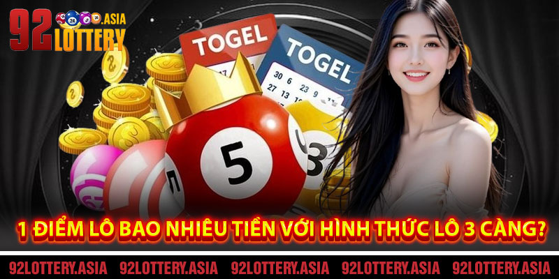 1 Điểm Lô Bao Nhiêu Tiền Với Hình Thức Lô 3 Càng?