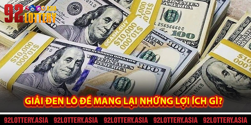 Giải Đen Lô Đề Mang Lại Những Lợi Ích Gì?