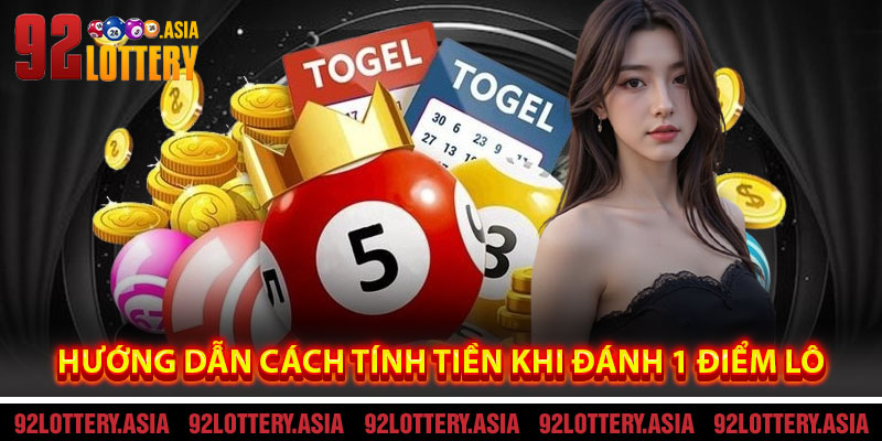 Hướng Dẫn Cách Tính Tiền Khi Đánh 1 Điểm Lô 