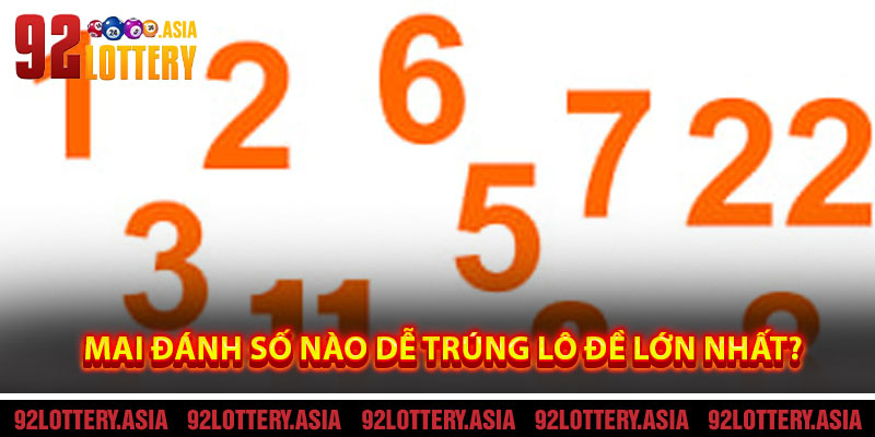 Mai Đánh Số Nào Dễ Trúng Lô Đề Lớn Nhất?