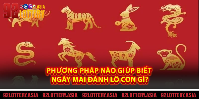 Phương Pháp Nào Giúp Biết Ngày Mai Đánh Lô Con Gì?