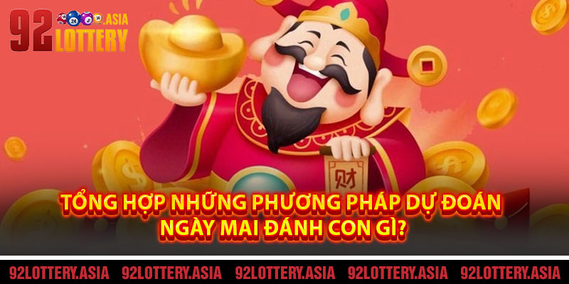 Tổng Hợp Những Phương Pháp Dự Đoán Ngày Mai Đánh Con Gì?