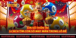 Xin Số Thần Tài – 3 Cách Tìm Con Số May Mắn Trong Lô Đề